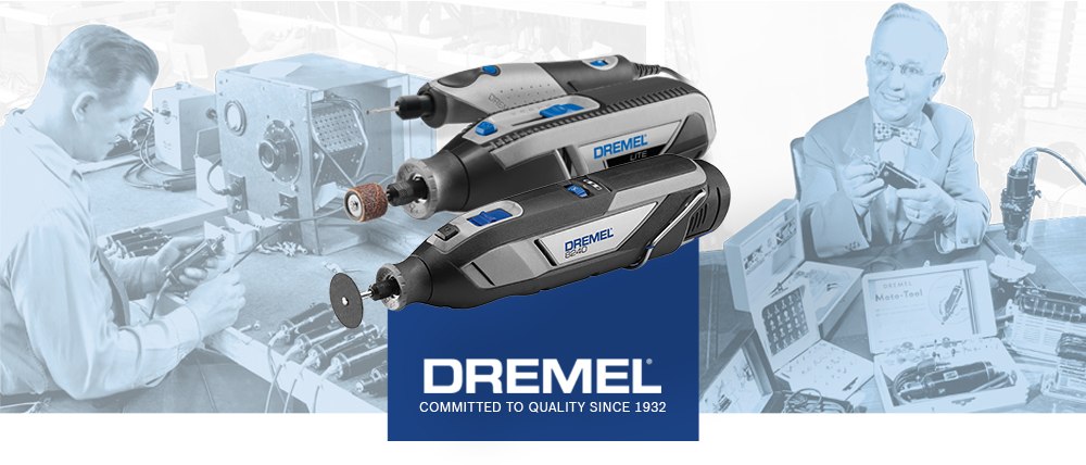 DREMELDREMELCOMMITTED TO QUALITY SINCE 1932DREMEL-